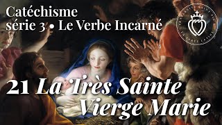 Catéchisme 21 • La Très Sainte Vierge Marie [upl. by Niroc]