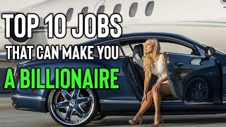 Top 10 Jobs That Can Make You a Billionaire [upl. by Middlesworth]