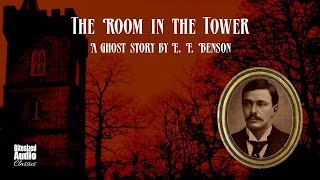 The Room in the Tower  A Ghost Story by E F Benson  A Bitesized Audiobook [upl. by Rae]