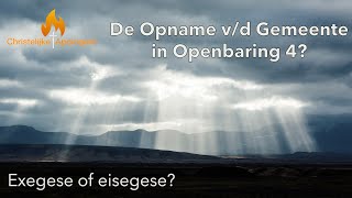 De Opname van de Gemeente in Openbaring 4  Exegese of eisegese [upl. by Cheri740]