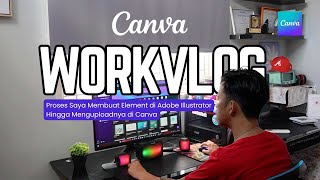 WorkVlogs Eps 1 Proses Membuat dan Mengupload Element Canva [upl. by Gabel]