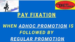 Pay Fixation when Adhoc promotion is followed by Regular promotion [upl. by Kevyn]