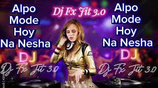 Alpo Mode Hoy Na NeshaDj and RemixDjFxJit888k fypシ fypシ djremix viralsong DjFizo70M [upl. by Wagshul]