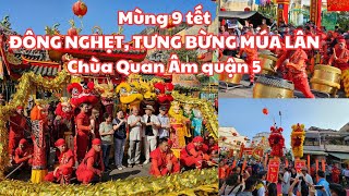 ĐÔNG NGHẸT TƯNG BỪNG MÚA LÂN MÚA RỒNG chùa Quan Âm quận 5 mùng 9 tết AI AI CŨNG HÁO HỨC CƯỜI VUI [upl. by Stortz562]