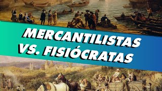 Mercantilistas vs Fisiócratas [upl. by Acinemod]