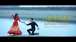 LAIREMBI LAIREMBI  HAPPUGI MONDRANG Movie Song Official Release  Ningthou Channel [upl. by Adner]