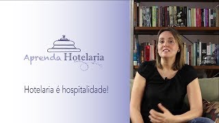 Hotelaria é Hospitalidade  Aprenda Hotelaria  Video 2 [upl. by Ahsenak]