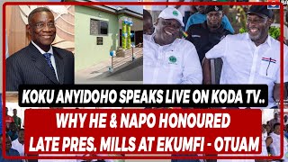 Koku Anyidoho Speaks On Why He amp Napo Honoured Late Pres Mills At Ekumfi  Otuam [upl. by Eecyaj]