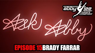 ASK ABBY EPISODE 15  BRADY FARRAR pt1 [upl. by Ikaz174]