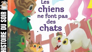 les chiens ne font pas des chats ‐ conte et histoire du soir [upl. by Argyres479]