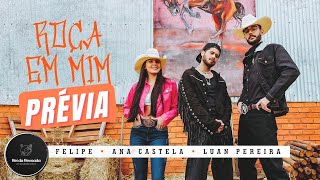 Roça Roça Em Mim  Zé Felipe Ana Castela e Luan Pereira PRÉVIA MÚSICA [upl. by Nissa]