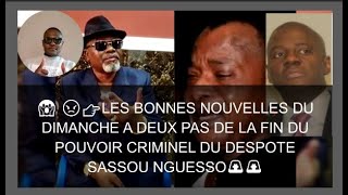 😱👉LES BONNES NOUVELLES DU DIMANCHE A 2 PAS DE LA FIN DU POUVOIR CRIMINEL DU DESPOTE SASSOU NGUESSO [upl. by Nesyla]