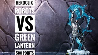 Heroclix 500 Points Robots Vs Green Lanterns [upl. by Caro551]