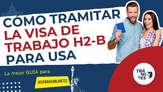 ¿Cómo tramitar la VISA de trabajo H2B para USA [upl. by Madid]