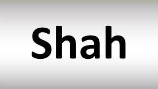 How to Pronounce Shah [upl. by Anoiuq]