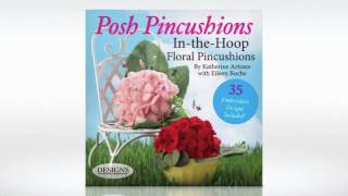 Posh Pincushions IntheHoop Floral Pincushions [upl. by Attenor]