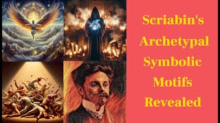 Scriabins Archetypal Motifs Revealed [upl. by Ahsaeit119]