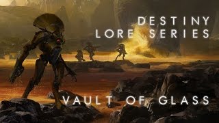 Destiny Lore Vault of Glass [upl. by Etat7]