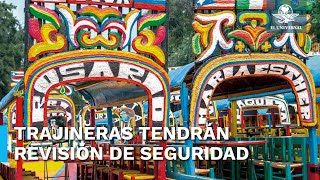 Xochimilco asegura revisión de trajineras para garantizar la seguridad de los turistas [upl. by Arinaj247]