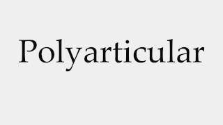 How to Pronounce Polyarticular [upl. by Takeo]