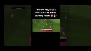 quotPerfect Play Gutis Brilliant Assist TorresStunning Finish 🎯🔥quotfootball efootball fifa goals [upl. by Doner]