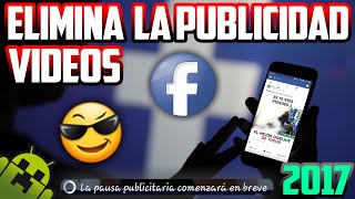 Como Quitar La Publicidad Y Anuncios De Facebook Android  Videos 2017 [upl. by Elbring]