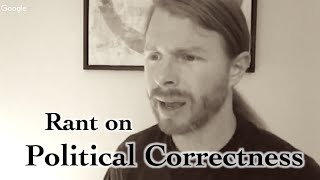 Rant on Political Correctness  with JP Sears [upl. by Ivers]