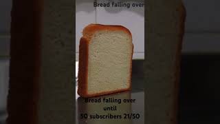 Bread falling over until 50 subscribers 2150 [upl. by Dedric]