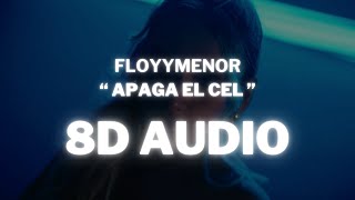 FloyyMenor  Apaga el Cel 8D Audio 360º Utilizar auriculares🎧 [upl. by Rubin]