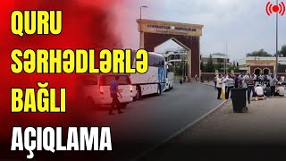 Quru sərhədlərin açılması ilə bağlı VACİB xəbərŞərtlər belədir LAF TV [upl. by Florian509]