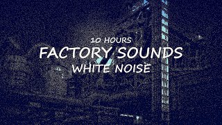 Factory Sounds 10 Hours White Noise Industrial Sounds  Relax Study Sleep [upl. by Ahserb]