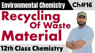 Recycling of waste materials  Ways of recycling  chemistry class 12 chapter 16 [upl. by Mecke]