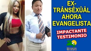 quotEXTRÂNSÊXÛÂL AHORA EVANGELISTAquot  IMPACTANTE TESTIMONIO [upl. by Glaser]