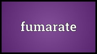 Fumarate Meaning [upl. by Idissak]