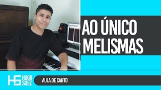 ðŸ”´APRENDA OS MELISMAS PASSO A PASSO QUE USEI NA MÃšSICA AO ÃšNICO [upl. by Misaq]