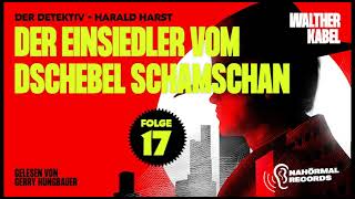 Der Detektiv Harald Harst  Folge 17 Der Einsiedler vom Dschebel Schamschan Komplettes Hörbuch [upl. by Moonier]