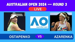 OSTAPENKO VS AZARENKA AUSTRALIAN OPEN R3 2024LIVEPLAYBYPLAYLIVESTREAMTENNIS TALK [upl. by Felicie]