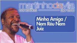 Martinho da Vila  Minha Amiga  Nem Réu Nem Juiz Conexões Ao Vivo [upl. by Luelle]