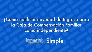 ¿Cómo notificar novedad de Ingreso para la Caja de Compensación Familiar como independiente [upl. by Natehc]