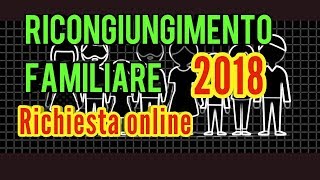 Ricongiungimento familiare come fare la richiesta online 2018 [upl. by Steffin767]