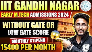 IIT Gandhinagar Early MTech Admission 2024  Without GATE or Low GATE Score [upl. by Ecirtnahs]