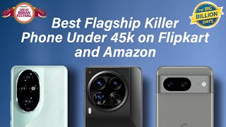 Best Smartphones Under 45000 on Flipkart and Amazon  Best Flagship Phones Under 45k [upl. by Yaf840]