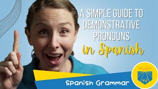 A Simple Guide to Demonstrative Pronouns in Spanish  Spanish Grammar [upl. by Urbain243]