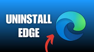 How To Completely Uninstall Microsoft Edge 2024 [upl. by Clyve]