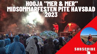 Hooja  Mer amp Mer  Midsommarfesten Pite Havsbad 2023 [upl. by Aya]