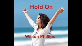 Hold On  Wilson Phillips  with lyrics [upl. by Atir873]