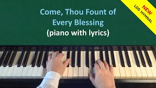 Come Thou Fount of Every Blessing piano amp lyrics new LDS Hymnal [upl. by Artemisa68]