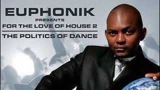 Euphonik  For The Love of House Vol2  The Politics of Dance Disc 1 [upl. by Enirok]