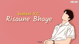 Sushant KC  Risaune Bhaye Sano Sano Kura Ma  Lyrics [upl. by Barnaby]