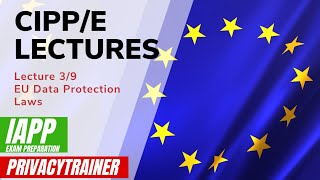 Understanding EU Data Protection Laws CIPPE Lecture 39  Exam Preparation [upl. by Sudnor]